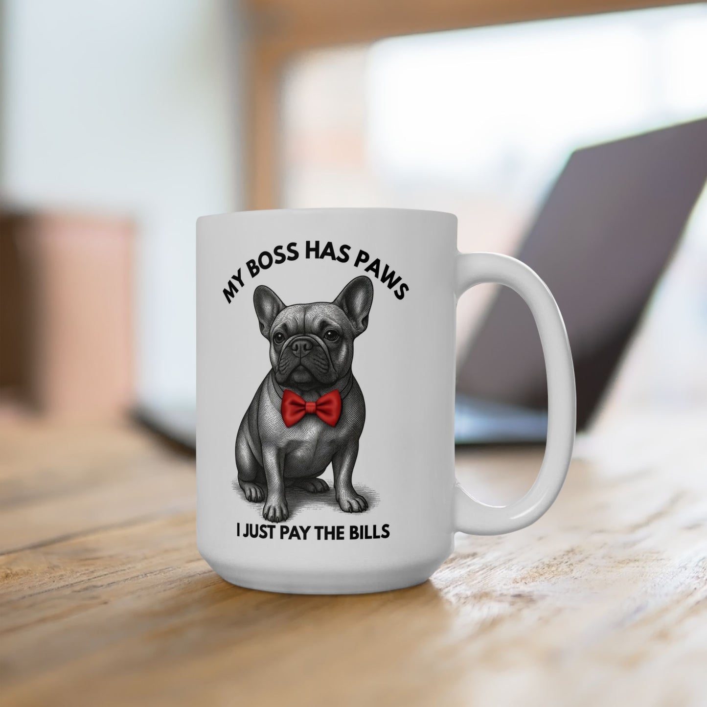 My Boss Has Paws I Just Pay The Bills – French Bulldog Mug | 15oz