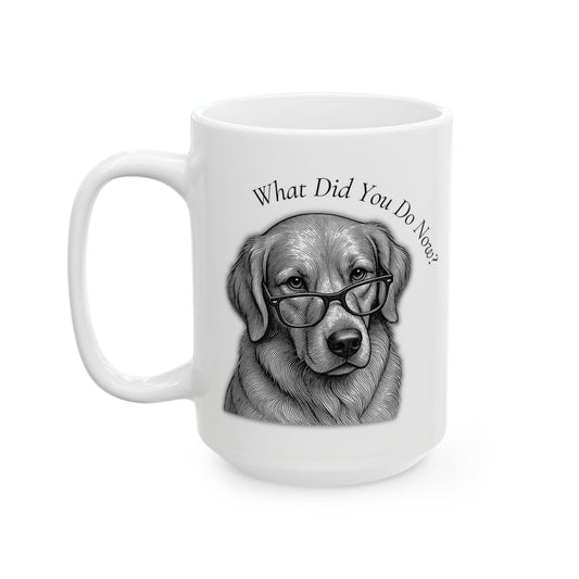 Golden Retriever Coffee Mug | Funny Dog Lover Gift | "What Did You Do Now?"