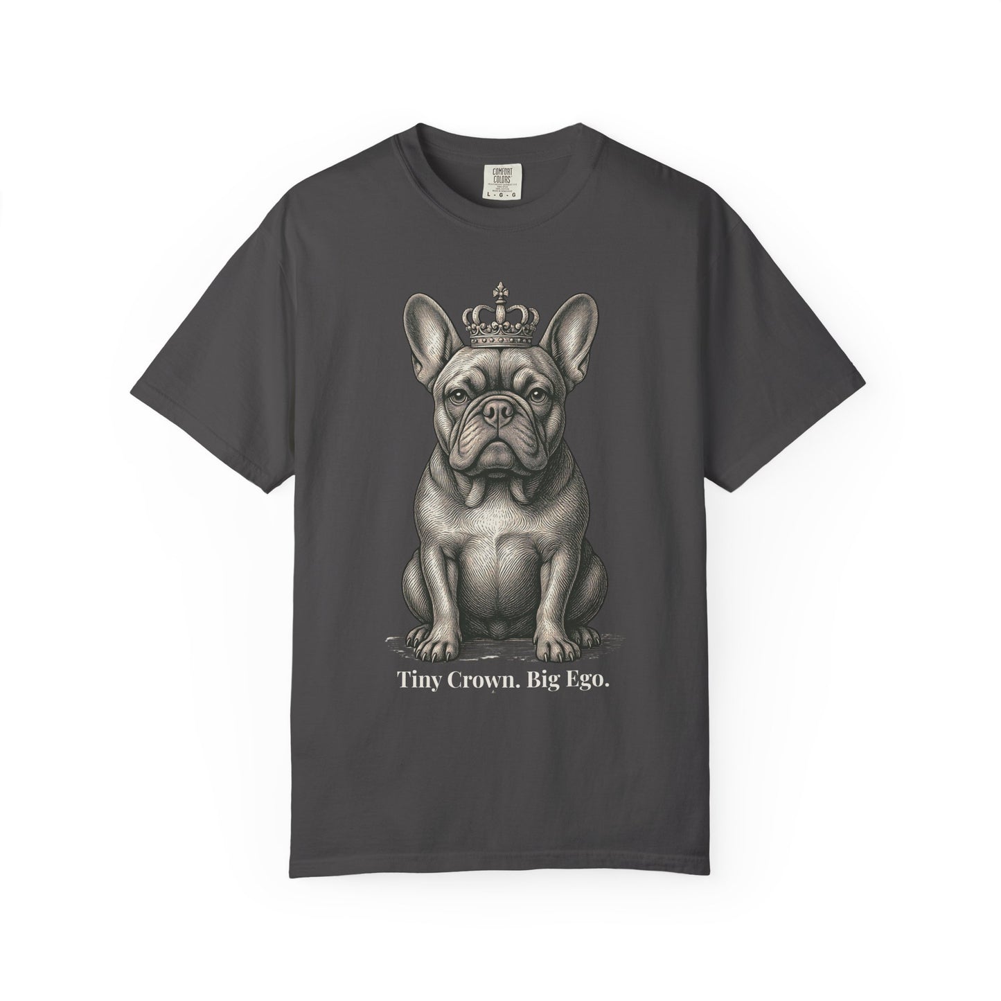 Tiny Crown Big Ego – French Bulldog Garment-Dyed T-Shirt