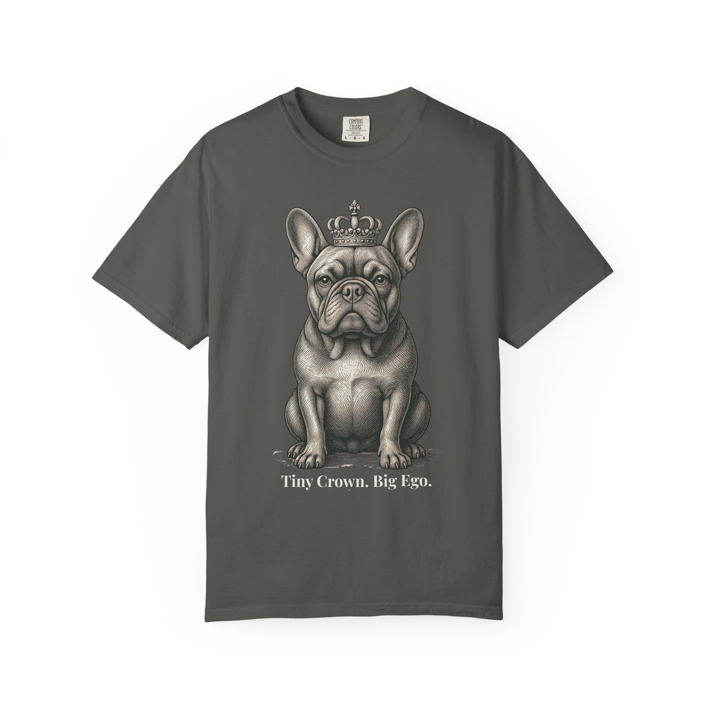 Tiny Crown Big Ego – French Bulldog Garment-Dyed T-Shirt